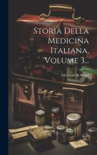 Storia Della Medicina Italiana, Volume 3...