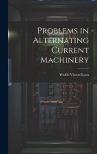 Problems in Alternating Current Machinery