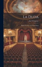 La Duda: Drama En Tres Actos Y En Prosa