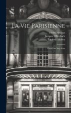 La Vie Parisienne: Pi?ce En Cinq Actes