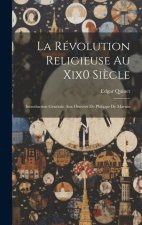 La Révolution Religieuse Au Xix0 Si?cle: Introduction Générale Aux Oeuvres De Philippe De Marnix