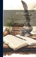 Pétrarque: Le Traité De Sui Ipsius Et Multorum Ignorantia, Publié D'Apr?s Le Manuscrit Autographe De La Biblioth?que Vaticane