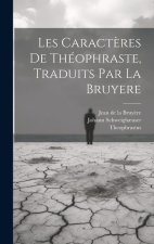 Les Caract?res De Théophraste, Traduits Par La Bruyere