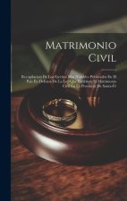 Matrimonio Civil: Recopilacion De Los Escritos Mas Notables Publicados En El Pais En Defensa De La Ley Que Establece El Matrimonio Civil