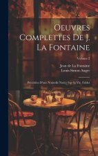 Oeuvres Complettes De J. La Fontaine: Précédées D'une Nouvelle Notice Sur Sa Vie. Fables; Volume 2