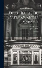 Deux Heures Du Matin, Quartier Marbeuf: Pi?ce En Deux Actes