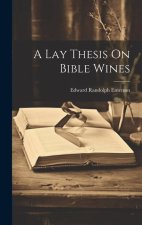 A Lay Thesis On Bible Wines