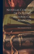 Novelas Cortas De D. Pedro Antonio De Alarcón; Volume 3