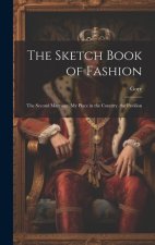 The Sketch Book of Fashion: The Second Marriage. My Place in the Country. the Pavilion