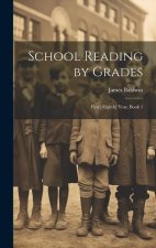 School Reading by Grades: First[-Eighth] Year, Book 1