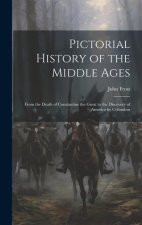 Pictorial History of the Middle Ages: From the Death of Constantine the Great to the Discovery of America by Columbus