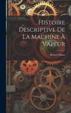 Histoire Descriptive De La Machine ? Vapeur