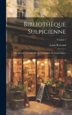 Biblioth?que Sulpicienne; Ou, Histoire Littéraire De La Compagnie De Saint-Sulpice; Volume 1