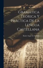 Gramática Teórica Y Práctica De La Lengua Castellana