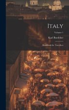 Italy: Handbook for Travellers; Volume 1