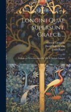 Longini Quae Supersunt. Graece ...: Ruhnkenii Dissertationem De Vita Et Scriptis Longini