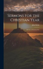 Sermons for the Christian Year: Advent to Christmas Eve