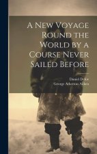 A New Voyage Round the World by a Course Never Sailed Before
