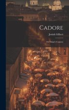 Cadore: Or Titian's Country