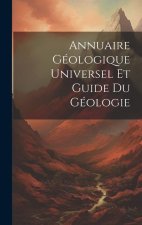 Annuaire Géologique Universel Et Guide Du Géologie