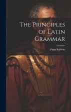 The Principles of Latin Grammar