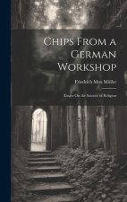 Chips From a German Workshop: Essays On the Science of Religion