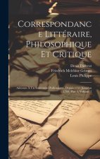 Correspondance Littéraire, Philosophique Et Critique: Adressée ? Un Souverain D'allemagne, Depuis 1753 Jusqu'en 1769, Part 3, volume 3