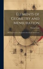 Elements of Geometry and Mensuration: With Easy Exercises, Designed for Schools and Adult Classes
