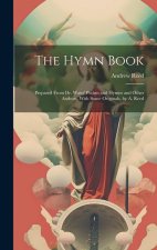 The Hymn Book: Prepared From Dr. Watts' Psalms and Hymns and Other Authors, With Some Originals, by A. Reed