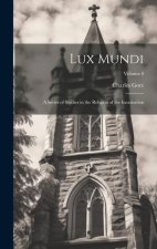 Lux Mundi: A Series of Studies in the Religion of the Incarnation; Volume 8