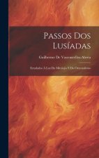 Passos Dos Lusíadas: Estudados ? Luz Da Mitolojía E Do Orientalismo