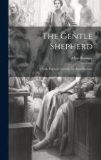 The Gentle Shepherd: A Scots Pastoral Comedy. by Allan Ramsay