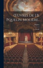 OEuvres De J.B. Pquelin Moli?re..: Le Tartuffe