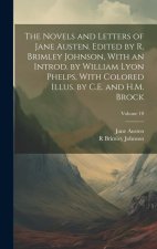 The Novels and Letters of Jane Austen. Edited by R. Brimley Johnson, With an Introd. by William Lyon Phelps, With Colored Illus. by C.E. and H.M. Broc