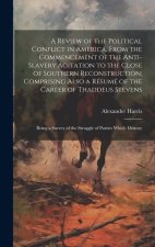 A Review of the Political Conflict in America, From the Commencement of the Anti-slavery Agitation to the Close of Southern Reconstruction; Comprising