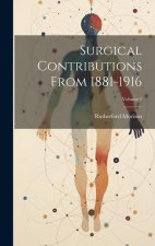 Surgical Contributions From 1881-1916; Volume 1