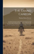 The Grand Canyon: An Article Giving the Credit of First Traversing the Grand Canyon of the Colorado to James White, a Colorado Gold Pros