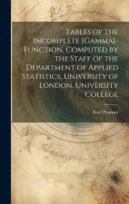 Tables of the Incomplete [gamma]-function, Computed by the Staff of the Department of Applied Statistics, University of London, University College