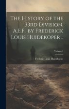 The History of the 33rd Division, A.E.F., by Frederick Louis Huidekoper ..; Volume 1