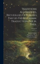 Traditions allemandes, recueillies et publiées par les fr?res Grimm. Traduction par M. Theil; Volume 02