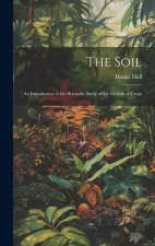The Soil: An Introduction to the Scientific Study of the Growth of Crops