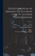 Dissertationum ab Arriano digestarum libri IV, ejusdem Enchiridion: Et ex deperditis sermonibus fragmenta; Volume 1