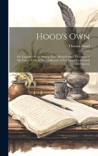 Hood's Own: Or, Laughter From Year to Year. Being Former Runnings of His Comic Vein, With an Infusion of New Blood for General Cir