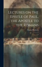 Lectures on the Epistle of Paul, the Apostle to the Romans: 3