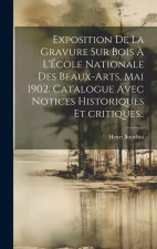 Exposition de la gravure sur bois ? l'École nationale des beaux-arts, mai 1902. Catalogue avec notices historiques et critiques..