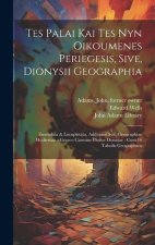 Tes palai kai tes nyn oikoumenes periegesis, sive, Dionysii geographia: Emendata & locupletata, additione scil. geographiae hodiernae: Graeco carmine