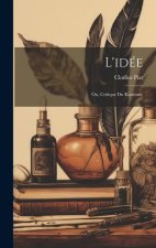 L'idée: Ou, Critique du kantisme