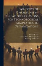Windows of Opportunity--creating Occasions for Technological Adaptation in Organizations