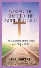 Making the Shift to the Model Church: The Church Is In the Midst of a Major Shift
