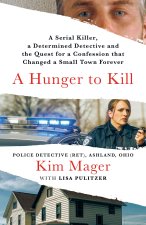 A Hunger to Kill: A Woman Detective, a Brutal Serial Killer, and a Confession That Changed a Small Town Forever